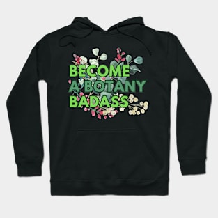 Become a botany badass Hoodie